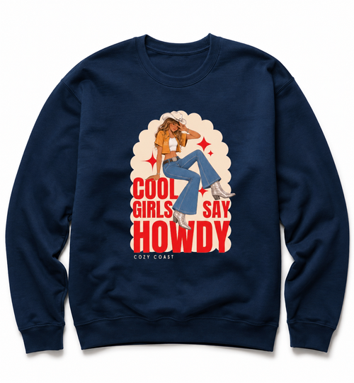 Cool girls say HOWDY Sweatshirt