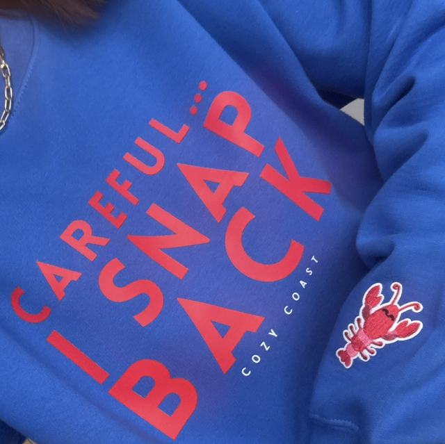 Careful… I snap back Sweatshirt